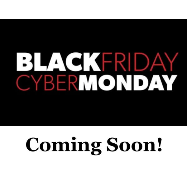 Black Friday / Cyber Monday Deals Coming Soon!